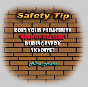 Safety Tip - Does your parachute open on heading during every skydive?